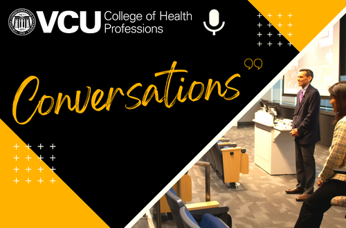 VCU College of Health Profession Conversations Podcast with an image of President Rao speaking