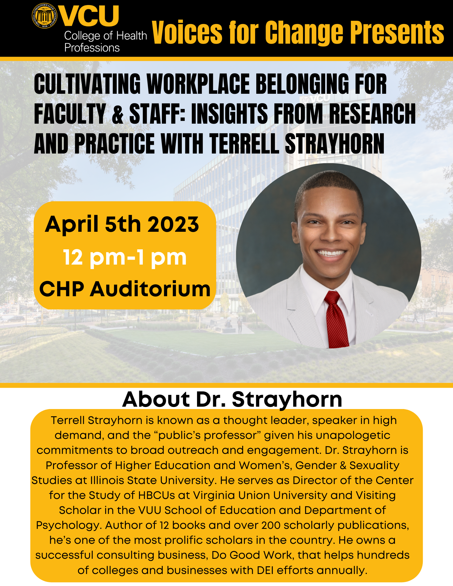 Voices for Chang Presents Cultivating Workplace Belonging for Faculty and Staff: Insights from Research and Practice with Terrell Strayhorn April 5 2023 12-1pm CHP Auditorium